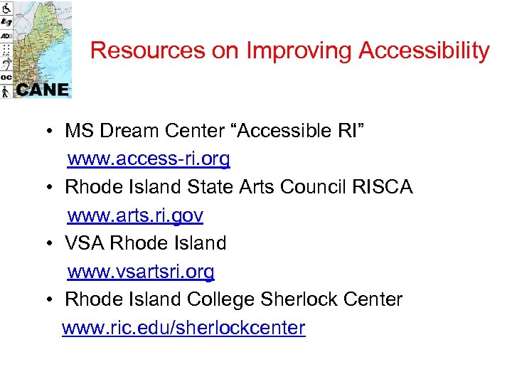 Resources on Improving Accessibility • MS Dream Center “Accessible RI” www. access-ri. org •