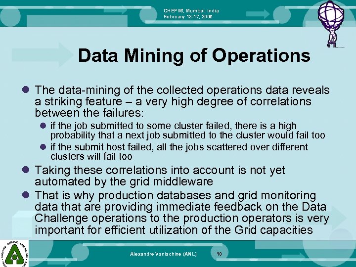 CHEP 06, Mumbai, India February 13 -17, 2006 Data Mining of Operations l The
