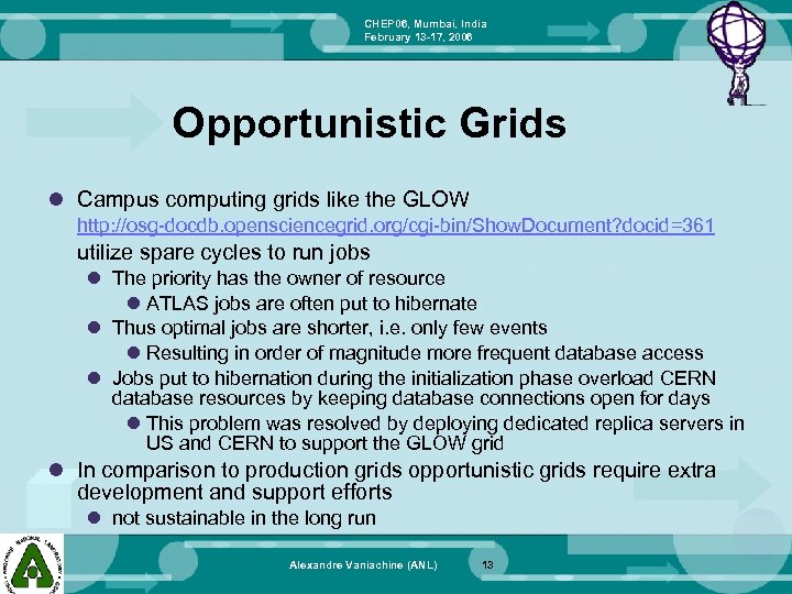 CHEP 06, Mumbai, India February 13 -17, 2006 Opportunistic Grids l Campus computing grids