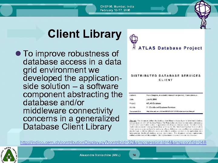 CHEP 06, Mumbai, India February 13 -17, 2006 Client Library l To improve robustness