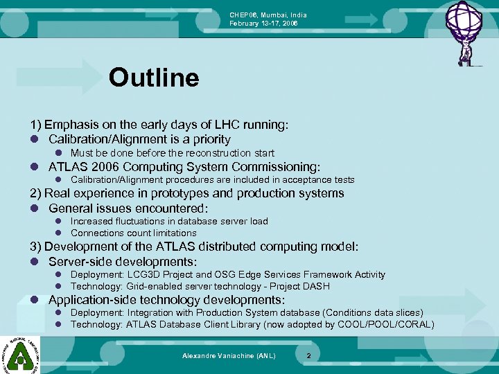 CHEP 06, Mumbai, India February 13 -17, 2006 Outline 1) Emphasis on the early