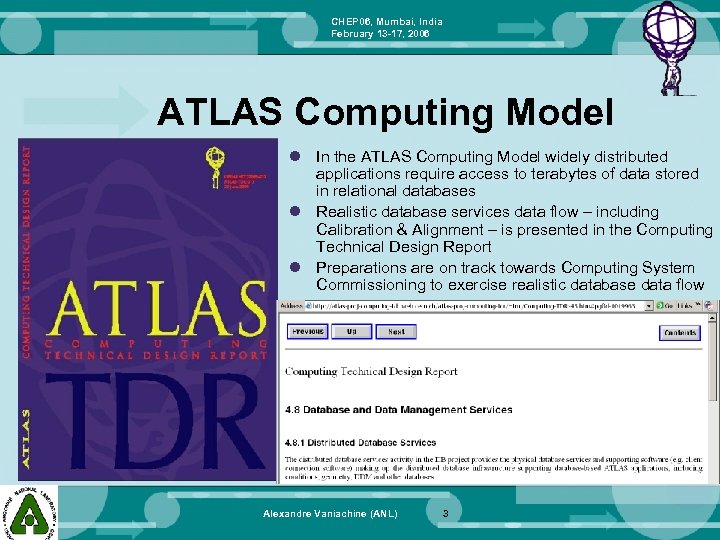 CHEP 06, Mumbai, India February 13 -17, 2006 ATLAS Computing Model l In the