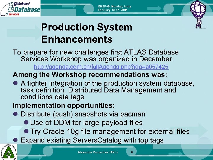 CHEP 06, Mumbai, India February 13 -17, 2006 Production System Enhancements To prepare for