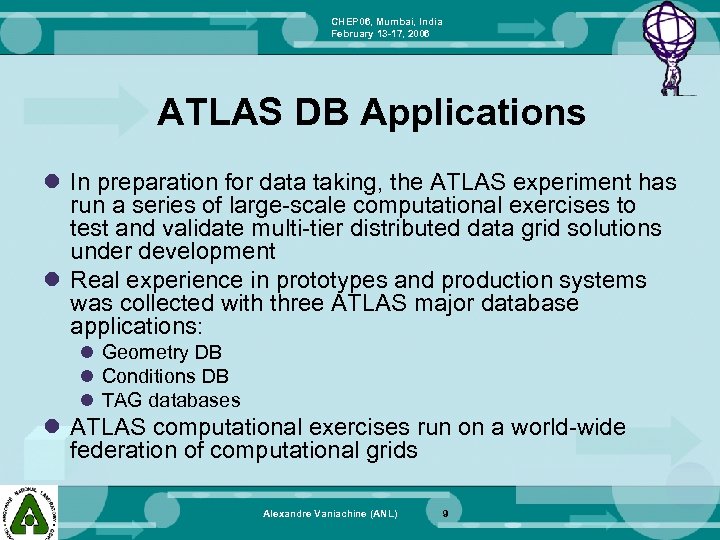 CHEP 06, Mumbai, India February 13 -17, 2006 ATLAS DB Applications l In preparation