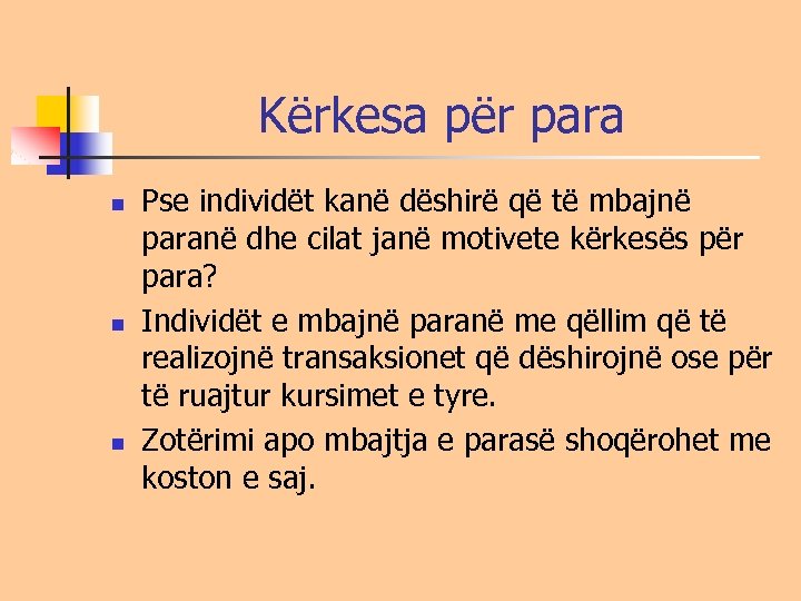 Kërkesa për para n n n Pse individët kanë dëshirë që të mbajnë paranë