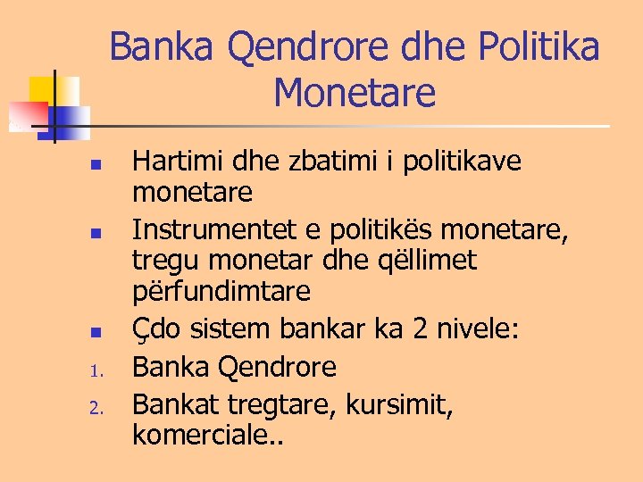 Banka Qendrore dhe Politika Monetare n n n 1. 2. Hartimi dhe zbatimi i
