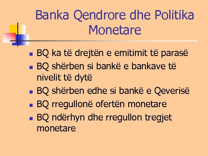 Banka Qendrore dhe Politika Monetare n n n BQ ka të drejtën e emitimit