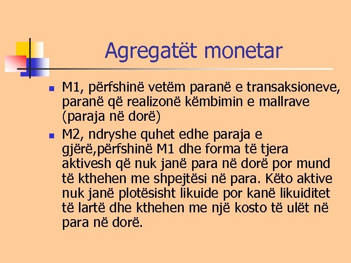 Agregatët monetar n n M 1, përfshinë vetëm paranë e transaksioneve, paranë që realizonë