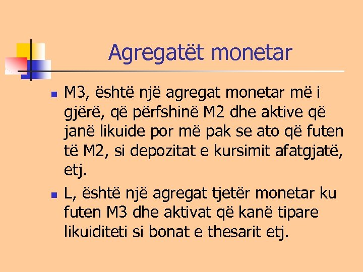 Agregatët monetar n n M 3, është një agregat monetar më i gjërë, që