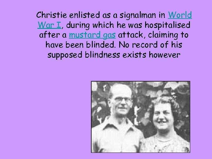 Christie enlisted as a signalman in World War I, during which he was hospitalised