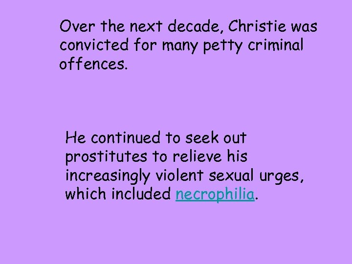 Over the next decade, Christie was convicted for many petty criminal offences. He continued