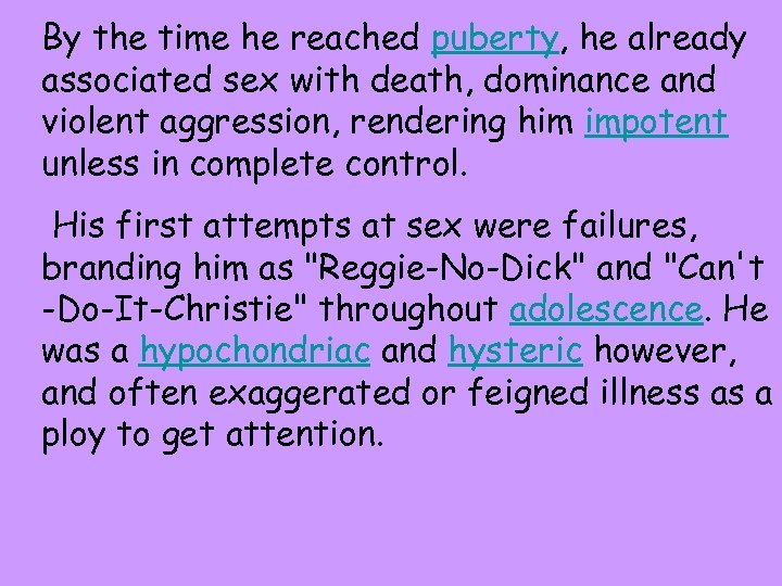 By the time he reached puberty, he already associated sex with death, dominance and