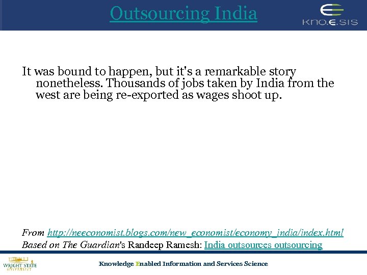 Outsourcing India It was bound to happen, but it's a remarkable story nonetheless. Thousands