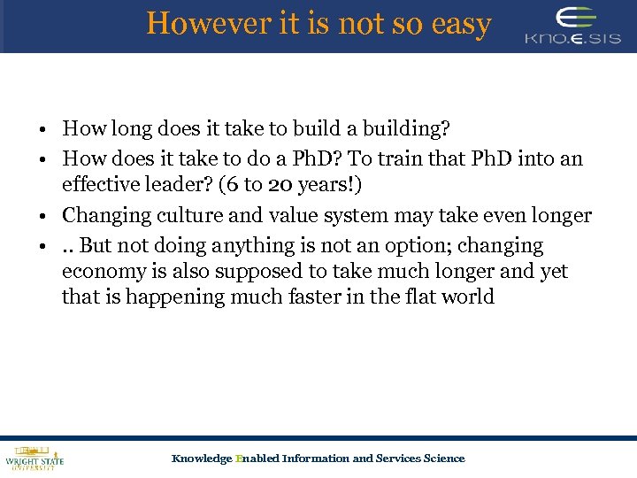 However it is not so easy • How long does it take to build