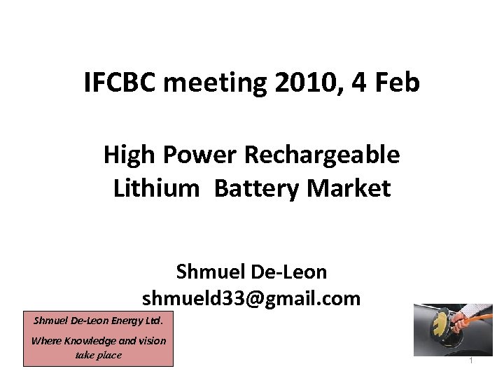 IFCBC meeting 2010, 4 Feb High Power Rechargeable Lithium Battery Market Shmuel De-Leon shmueld