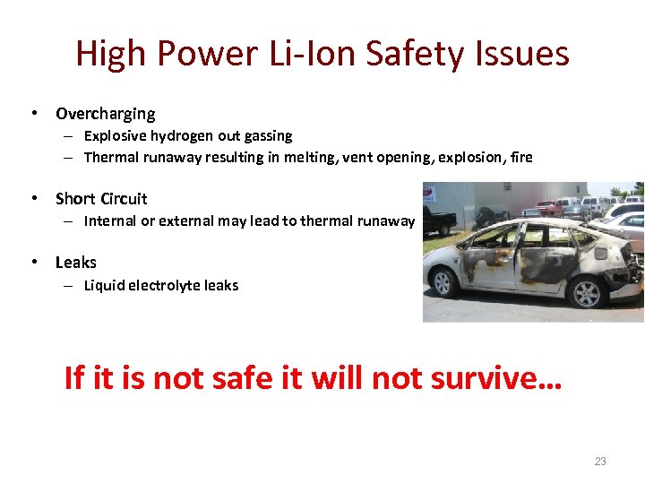 High Power Li-Ion Safety Issues • Overcharging – Explosive hydrogen out gassing – Thermal