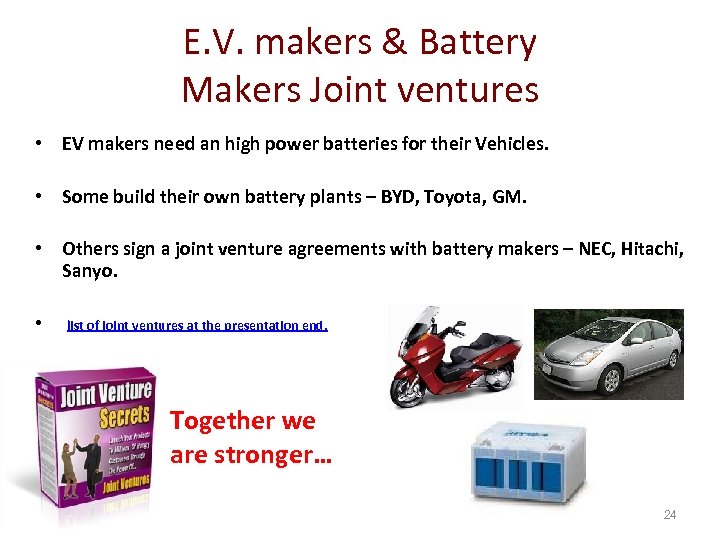 E. V. makers & Battery Makers Joint ventures • EV makers need an high