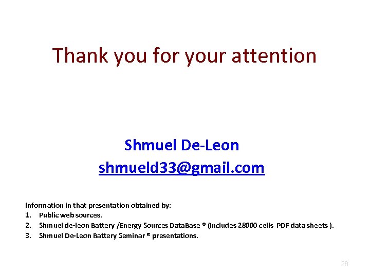Thank you for your attention Shmuel De-Leon shmueld 33@gmail. com Information in that presentation