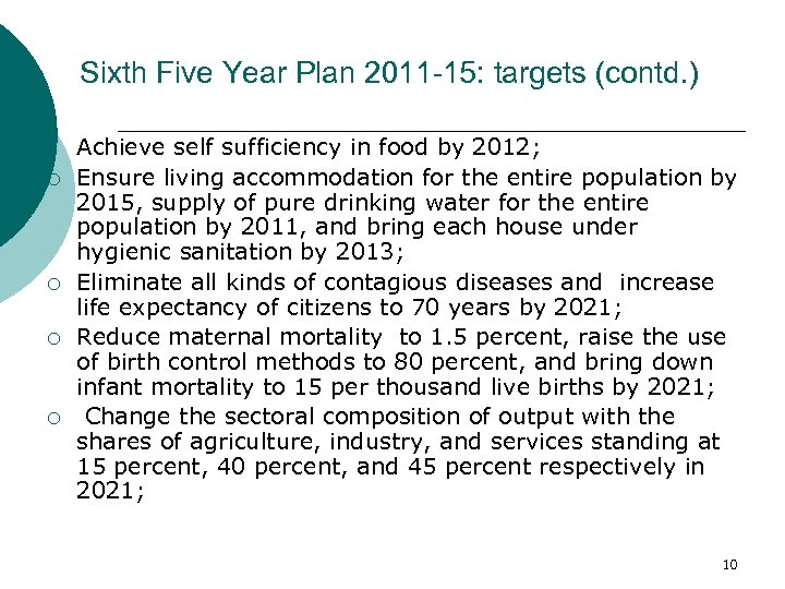 Sixth Five Year Plan 2011 -15: targets (contd. ) ¡ ¡ Achieve self sufficiency
