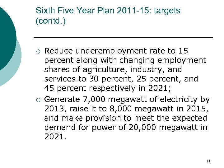 Sixth Five Year Plan 2011 -15: targets (contd. ) ¡ ¡ Reduce underemployment rate
