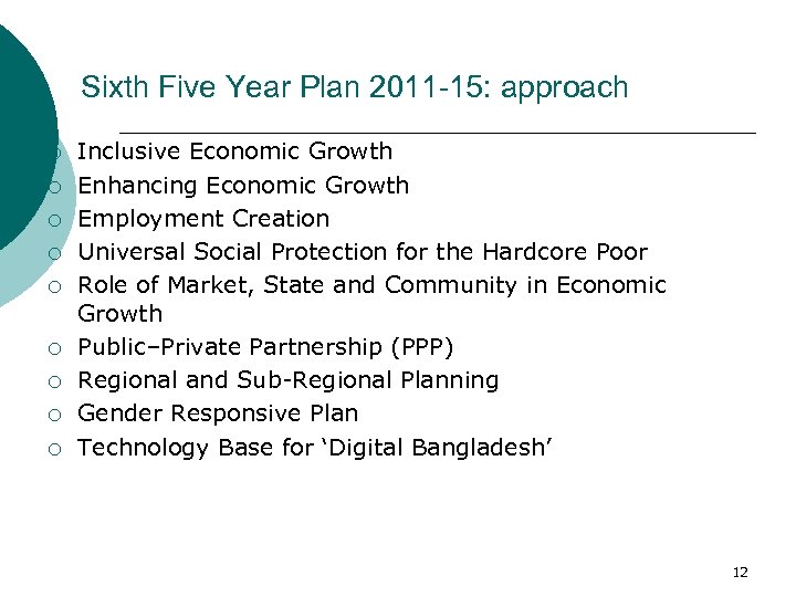 Sixth Five Year Plan 2011 -15: approach ¡ ¡ ¡ ¡ ¡ Inclusive Economic