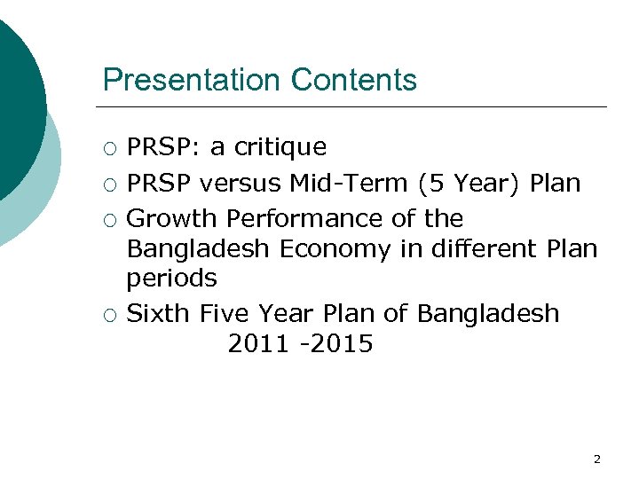 Presentation Contents ¡ ¡ PRSP: a critique PRSP versus Mid-Term (5 Year) Plan Growth