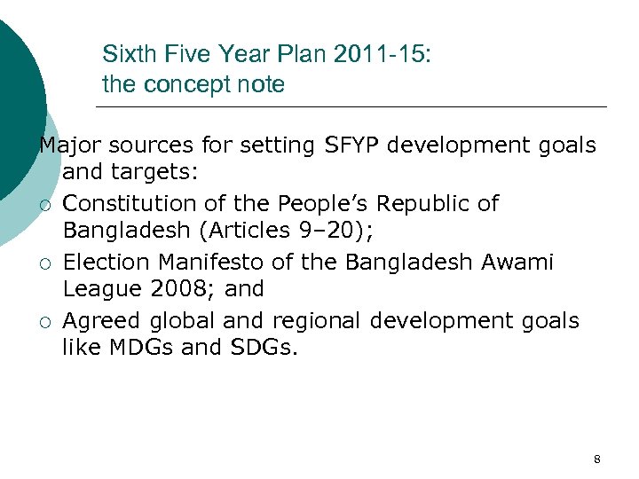 Sixth Five Year Plan 2011 -15: the concept note Major sources for setting SFYP