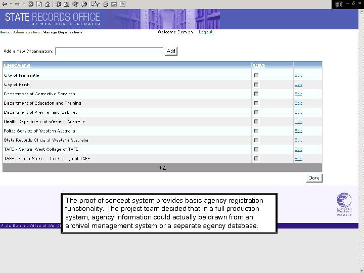 The proof of concept system provides basic agency registration functionality. The project team decided
