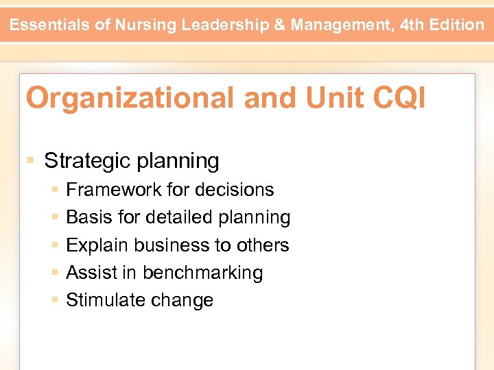 Essentials of Nursing Leadership & Management, 4 th Edition Organizational and Unit CQI §