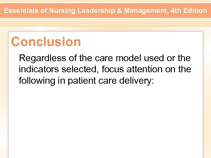 Essentials of Nursing Leadership & Management, 4 th Edition Conclusion Regardless of the care