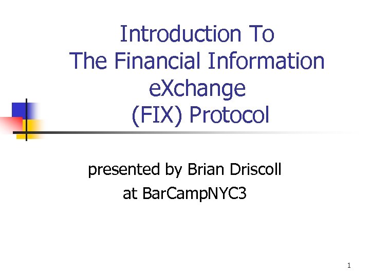 Introduction To The Financial Information e. Xchange (FIX) Protocol presented by Brian Driscoll at
