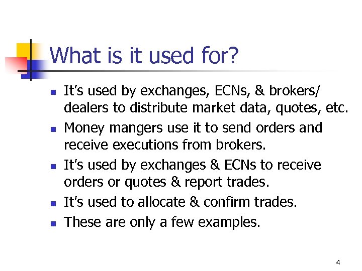 What is it used for? n n n It’s used by exchanges, ECNs, &