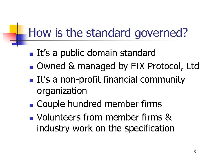 How is the standard governed? n n n It’s a public domain standard Owned