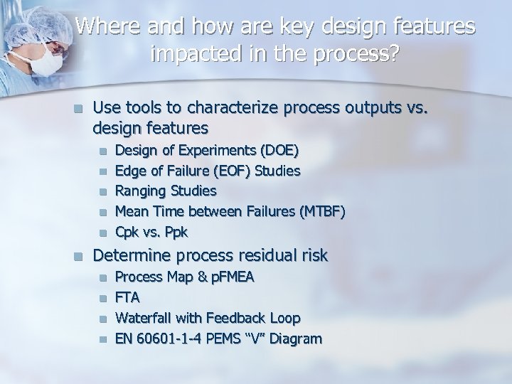 Where and how are key design features impacted in the process? n Use tools