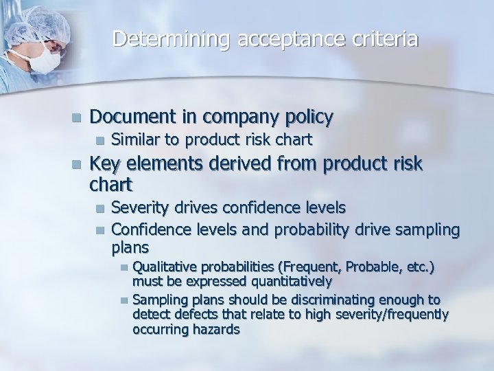 Determining acceptance criteria n Document in company policy n n Similar to product risk