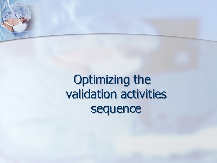 Optimizing the validation activities sequence 