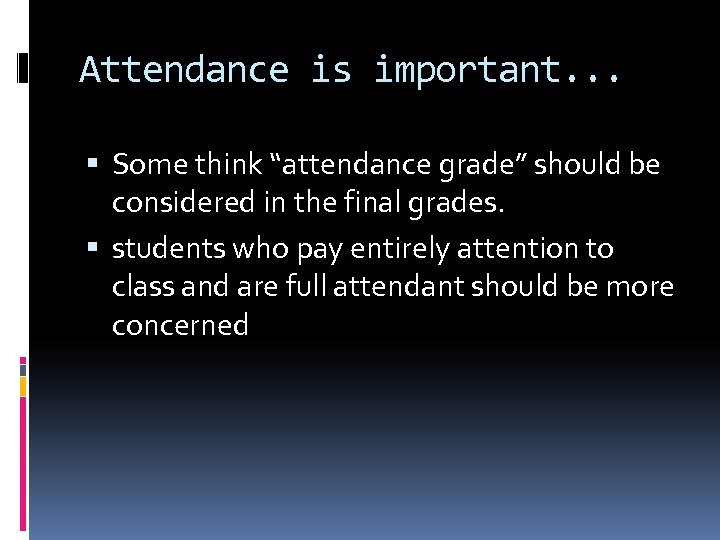 Attendance is important. . . Some think “attendance grade” should be considered in the