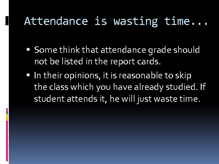 Attendance is wasting time. . . Some think that attendance grade should not be