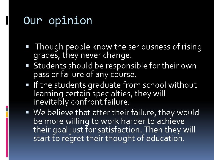 Our opinion Though people know the seriousness of rising grades, they never change. Students