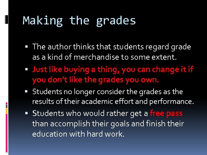 Making the grades The author thinks that students regard grade as a kind of