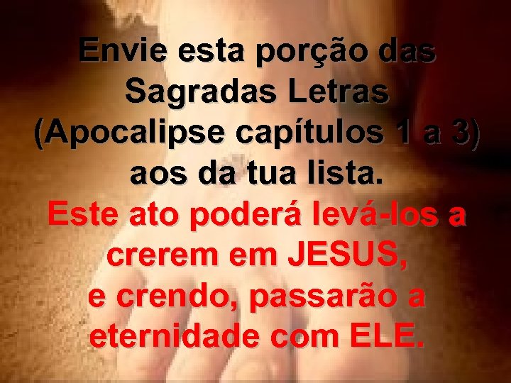 Envie esta porção das Sagradas Letras (Apocalipse capítulos 1 a 3) aos da tua
