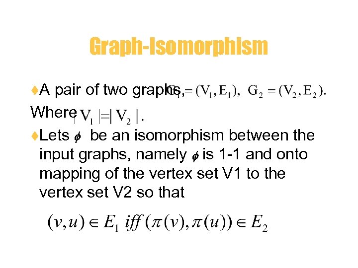 Graph-Isomorphism t. A pair of two graphs, Where t. Lets be an isomorphism between