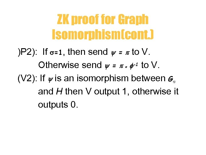 ZK proof for Graph Isomorphism(cont. ) )P 2): If =1, then send = to