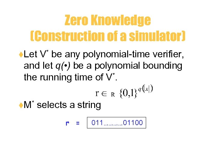 Zero Knowledge (Construction of a simulator) t. Let V* be any polynomial-time verifier, and