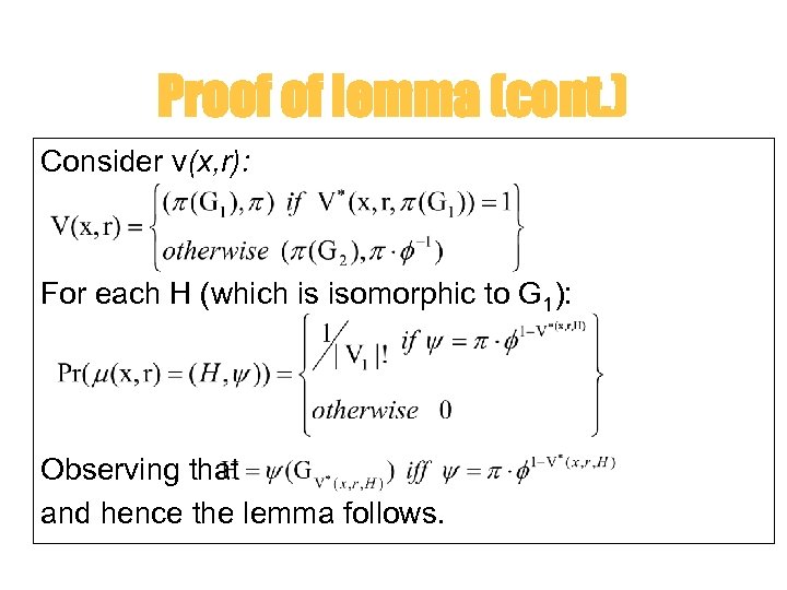 Proof of lemma (cont. ) Consider v(x, r): For each H (which is isomorphic