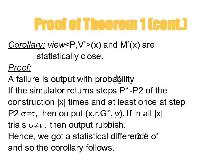 Proof of Theorem 1 (cont. ) Corollary: view<P, V*>(x) and M*(x) are statistically close.