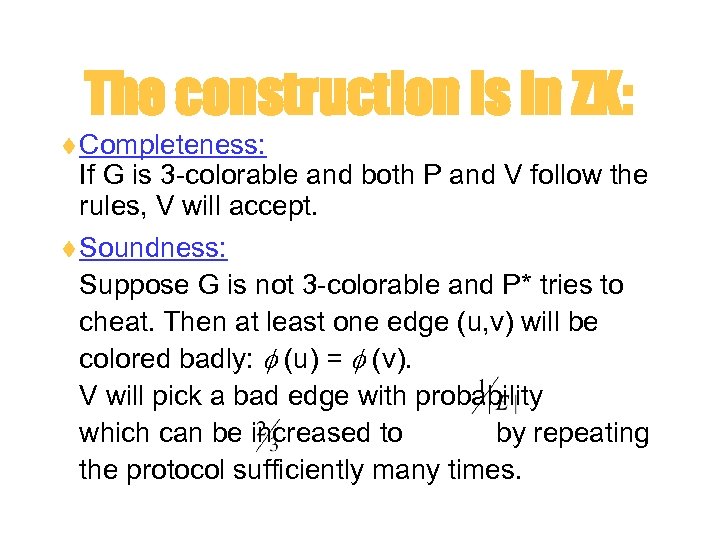 The construction is in ZK: t Completeness: If G is 3 -colorable and both