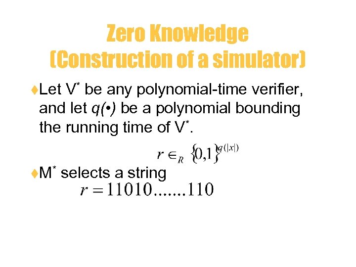 Zero Knowledge (Construction of a simulator) t. Let V* be any polynomial-time verifier, and