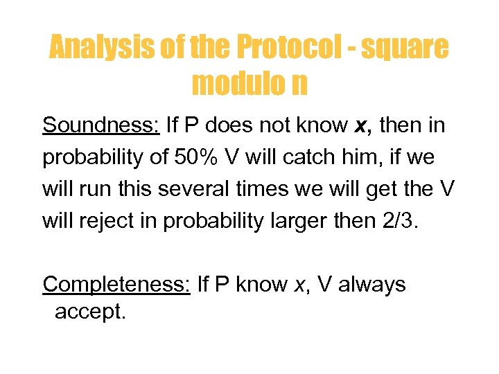 Analysis of the Protocol - square modulo n Soundness: If P does not know