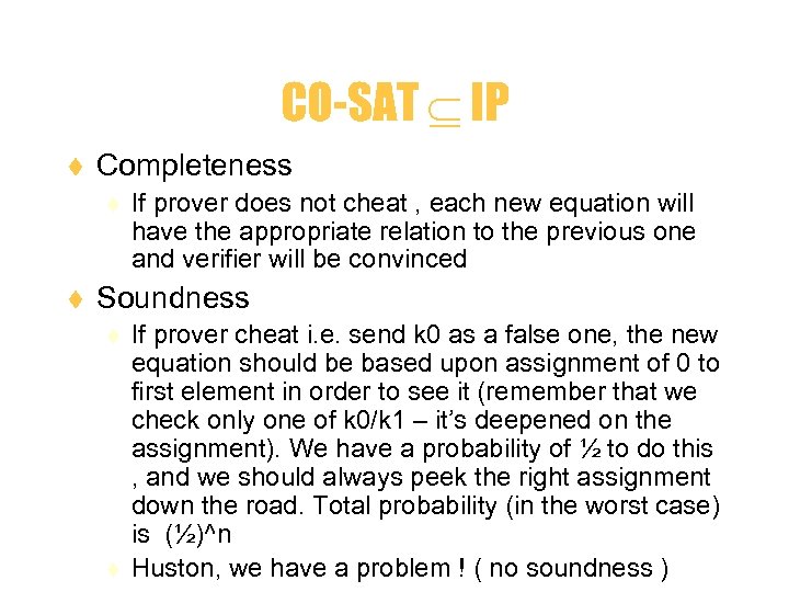 CO-SAT IP t Completeness t t If prover does not cheat , each new